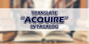 Acquire In Tagalog