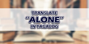 Alone In Tagalog