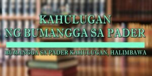 BUMANGGA SA PADER KAHULUGAN 2