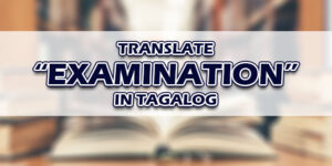 Examination In Tagalog