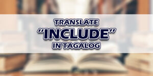 Include In Tagalog