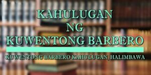KUWENTONG BARBERO KAHULUGAN 1