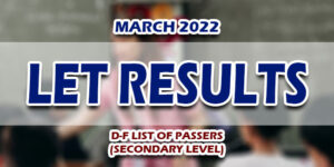 LET Results March 2022 SECONDARY (D-F) PASSERS