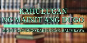 MAINIT ANG DUGO KAHULUGAN 2