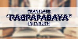 Pagpapabaya In English