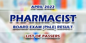 Pharmacist Board Exam PhLE Result April 2022 LIST OF PASSERS