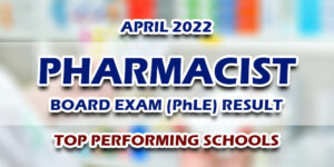 Pharmacist Board Exam PhLE Result April 2022 TOP PERFORMING SCHOOLS
