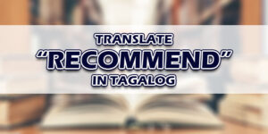 Recommend In Tagalog
