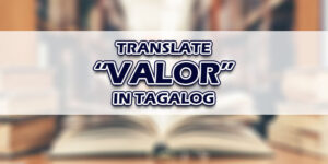 Valor in Tagalog