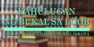 Bukal Sa Loob Kahulugan 2