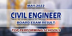 Civil Engineer Board Exam Result May 2022 TOP PERFORMING SCHOOLS