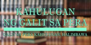 GALIT SA PERA KAHULUGAN 1