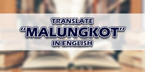 Malungkot In English