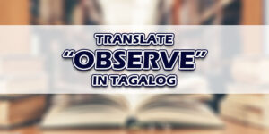 Observe In Tagalog
