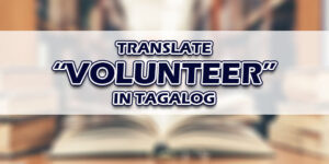 Volunteer In Tagalog