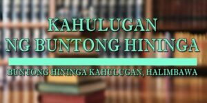 BUNTONG HININGA KAHULUGAN 2