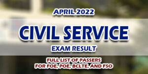 Civil Service Exam CSE Result April 2022 For FOE, POE, BCLTE, FSO FULL LIST