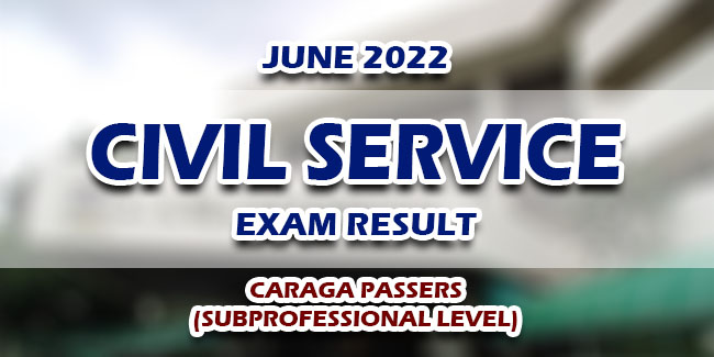 Civil Service Exam CSE Result June 2022 CARAGA PASSERS Subprofessional