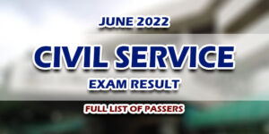 Civil Service Exam Result June 2022 FULL LIST