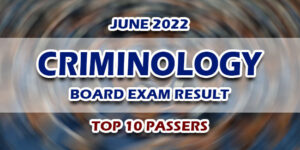 Criminology Board Exam CLE Result June 2022 TOP 10 PASSERS
