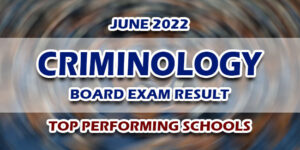 Criminology Board Exam CLE Result June 2022 TOP PERFORMING SCHOOLS
