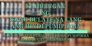 ISANG BULATE NA LANG ANG HINDI PUMIPIRMA KAHULUGAN 1