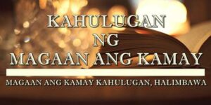 MAGAAN ANG KAMAY KAHULUGAN 2