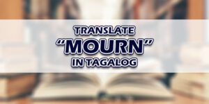 Mourn In Tagalog