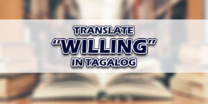 Willing In Tagalog