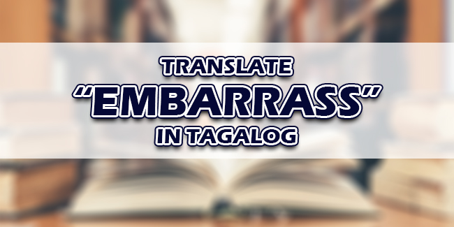 embarrass-in-tagalog-translate-embarrass-in-tagalog