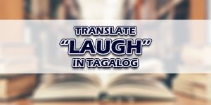 Laugh In Tagalog