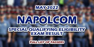 NAPOLCOM Special Qualifying Eligibility Exam Result May 2022 FULL LIST OF PASSERS