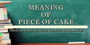 Piece of cake Meaning 1