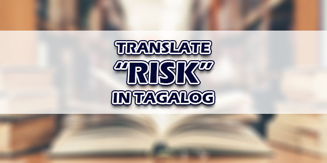 Risk Meaning In Tagalog Definition