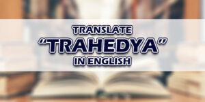 Trahedya In English