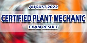 Certified Plant Mechanic Exam Result 2022