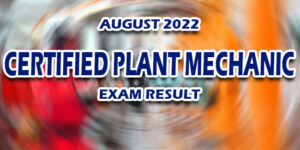 Certified Plant Mechanic Exam Result August 2022