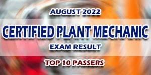 Certified Plant Mechanic Exam Result August 2022 TOP 10 PASSERS