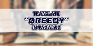 Greedy In Tagalog
