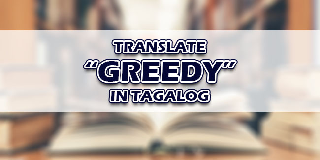 greedy-in-tagalog-translate-greedy-in-tagalog