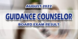 Guidance Counselor Board Exam Result August 2022 JUST RELEASED