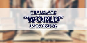 World In Tagalog