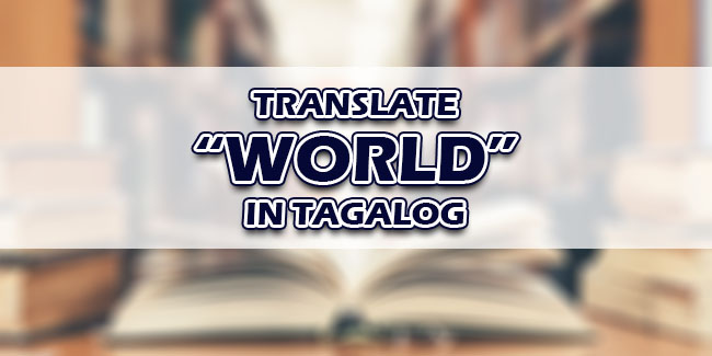 the whole world meaning tagalog