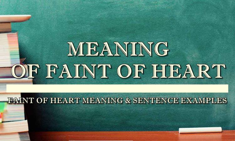 faint-of-heart-meaning-sentence-examples