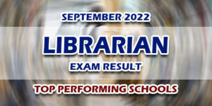 Librarian Exam Result September 2022 TOP PERFORMING SCHOOLS