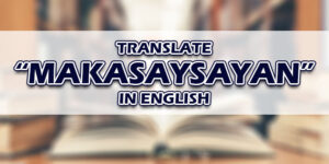 Makasaysayan In English