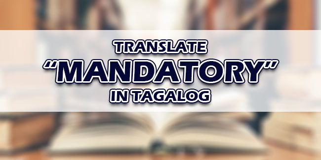 mandatory-in-tagalog-translate-mandatory-in-tagalog
