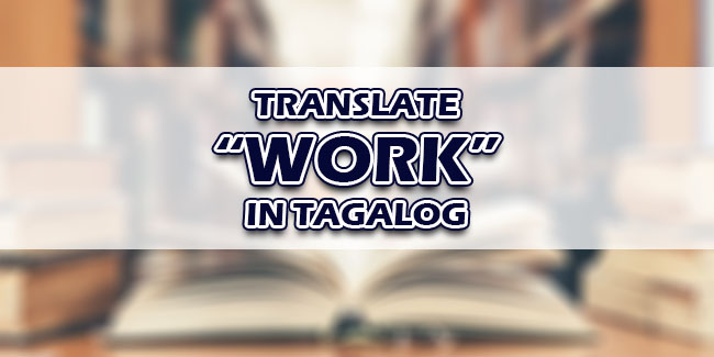 work-in-tagalog-translate-work-in-tagalog