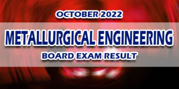 Metallurgical Engineering Board Exam Result October 2022 JUST RELEASED