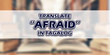 Afraid In Tagalog